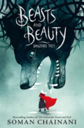 Beasts and Beauty: Dangerous Tales by Soman Chainani - Book Cover