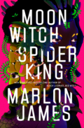 Moon Witch, Spider King by Marlon James - Book Cover