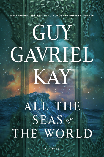 All the Seas of the World by Guy Gavriel Kay - Book Cover