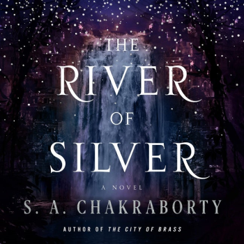 The River of Silver by S. A. Chakraborty - Book Cover
