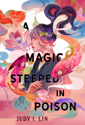 Cover of A Magic Steeped in Poison by Judy I. Lin