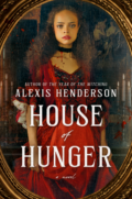 Book Cover of House of Hunger by Alexis Henderson