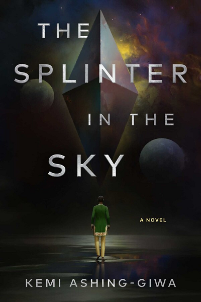 Cover of The Splinter in the Sky by Kemi Ashing-Giwa